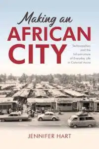 Book cover for 'Making an African City' by Jennifer Hart, featuring a vintage street scene and large red title text.